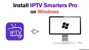 How to Install IPTV on Windows & Mac